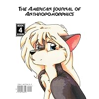 The American Journal of Anthropomorphics: January 1997, Issue No. 4 The American Journal of Anthropomorphics: January 1997, Issue No. 4 Paperback