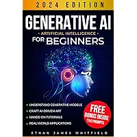 Generative AI for Beginners: The Ultimate Guide to Understand Generative Models, Craft Artificial Intelligence-Driven Art, and Elevate Your Tech Projects with Hands-On Tutorials Generative AI for Beginners: The Ultimate Guide to Understand Generative Models, Craft Artificial Intelligence-Driven Art, and Elevate Your Tech Projects with Hands-On Tutorials Paperback Kindle