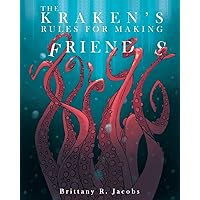 The Kraken's Rules for Making Friends The Kraken's Rules for Making Friends Hardcover