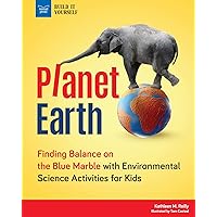 Planet Earth: Finding Balance on the Blue Marble with Environmental Science Activities for Kids Planet Earth: Finding Balance on the Blue Marble with Environmental Science Activities for Kids Paperback Kindle Hardcover