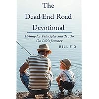 The Dead-End Road Devotional: Fishing for Principles and Truths on Life's Journey