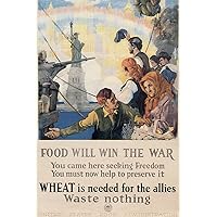 Food Will Win The War Vintage World War One WW1 WWI USA Military Propaganda Poster