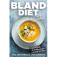 Bland Diet Cookbook: Diet Guide, 50 Healthy Recipes, 2-Week Diet Plan To Eliminate Gastritis, Diverticulitis, Acid Reflux and Upset Stomach Bland Diet Cookbook: Diet Guide, 50 Healthy Recipes, 2-Week Diet Plan To Eliminate Gastritis, Diverticulitis, Acid Reflux and Upset Stomach Paperback Kindle