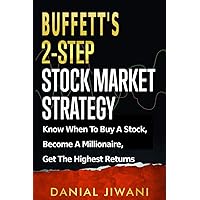 Buffett’s 2-Step Stock Market Strategy: Know When to Buy A Stock, Become a Millionaire, Get The Highest Returns Buffett’s 2-Step Stock Market Strategy: Know When to Buy A Stock, Become a Millionaire, Get The Highest Returns Paperback Kindle Audible Audiobook