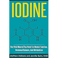 Iodine: The Vital Mineral You Need For Mental Function, Hormonal Balance, And Metabolism (Iodine, iodine supplement, iodine deficiency, iodine why you need it, thyroid, selenium, thyroid disorder)
