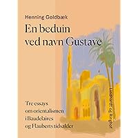 En beduin ved navn Gustave. Tre essays om orientalismen i Baudelaires og Flauberts tidsalder (Danish Edition)
