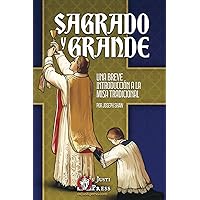 Sagrado y Grande: Una Breve Introducción a la Misa Tradicional (Spanish Edition) Sagrado y Grande: Una Breve Introducción a la Misa Tradicional (Spanish Edition) Paperback Kindle