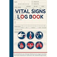 Vital Signs Log Book: Daily Journal to Record Blood Pressure, Oxygen Saturation, Pulse, Respiratory Rate, Temperature, Weight, and Blood Sugar | 4-Month Health Tracking for Seniors & Caregivers