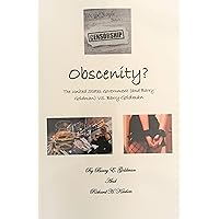 Obscenity?: The United States Government (and Barry Goldman) VS. Barry Goldman Obscenity?: The United States Government (and Barry Goldman) VS. Barry Goldman Kindle Paperback
