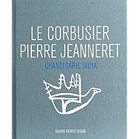 Le Corbusier & Pierre Jeanneret: Chandigarh, India Le Corbusier & Pierre Jeanneret: Chandigarh, India Hardcover