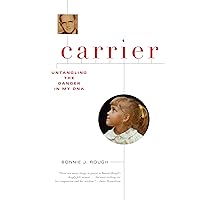 Carrier: Untangling the Danger in My DNA Carrier: Untangling the Danger in My DNA Kindle Paperback