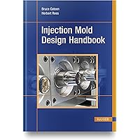 Injection Mold Design Handbook Injection Mold Design Handbook Hardcover