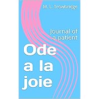 Ode a la joie: Journal of a patient