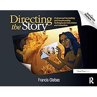 Directing the Story: Professional Storytelling and Storyboarding Techniques for Live Action and Animation Directing the Story: Professional Storytelling and Storyboarding Techniques for Live Action and Animation Paperback Kindle Hardcover