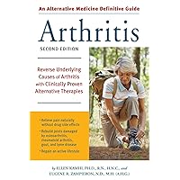 Alternative Medicine Definitive Guide to Arthritis: Reverse Underlying Causes of Arthritis With Clinically Proven Alternative Therapies Second Edition Alternative Medicine Definitive Guide to Arthritis: Reverse Underlying Causes of Arthritis With Clinically Proven Alternative Therapies Second Edition Paperback Kindle