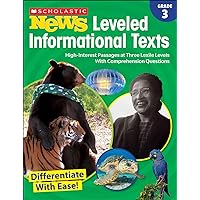 Scholastic News Leveled Informational Texts: Grade 3: High-Interest Passages at Three Lexile Levels With Comprehension Questions Scholastic News Leveled Informational Texts: Grade 3: High-Interest Passages at Three Lexile Levels With Comprehension Questions Paperback