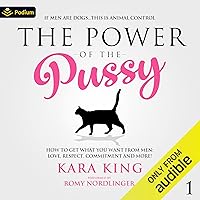 The Power of the Pussy: How to Get What You Want From Men: Love, Respect, Commitment and More! The Power of the Pussy: How to Get What You Want From Men: Love, Respect, Commitment and More! Audible Audiobook Paperback Kindle