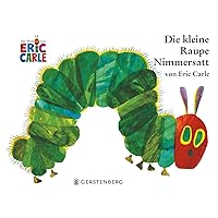 Eric Carle - German: Die Kleine Raupe Nimmersatt Eric Carle - German: Die Kleine Raupe Nimmersatt Hardcover
