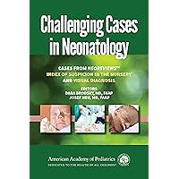 Challenging Cases in Neonatology: Cases from NeoReviews 