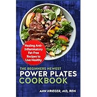 The Beginners Newest Power Plates Cookbook: Healing Anti-Inflammatory Fat-Free Recipes to Live Healthy The Beginners Newest Power Plates Cookbook: Healing Anti-Inflammatory Fat-Free Recipes to Live Healthy Paperback Kindle