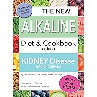 The New Alkaline Diet To Beat Kidney Disease: Avoid Dialysis The New Alkaline Diet To Beat Kidney Disease: Avoid Dialysis Kindle Paperback