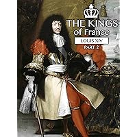 The kings of France: Louis XIV (Part 2)