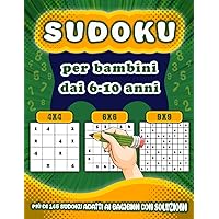 Sudoku per bambini dai 6-10 anni: Più di 145 griglie sudoku adatti ai bambini con istruzioni e soluzioni | Sudoku facili, medi e difficili per bambini ... Dimensioni 21.59 x 27.94 cm (Italian Edition)
