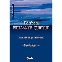 Perfecta Brillante Quietud: Más allá del yo individual (Spanish Edition) Perfecta Brillante Quietud: Más allá del yo individual (Spanish Edition) Paperback