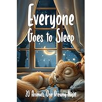 Everyone Goes to Sleep: A Sweet & Calming Bedtime/Goodnight Story Book for Toddlers & Kids With Cute Rhymes - For Animal Lovers - Including 20 Farm and Jungle animals + A Dinosaur!