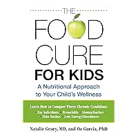 Food Cure for Kids: A Nutritional Approach To Your Child's Wellness Food Cure for Kids: A Nutritional Approach To Your Child's Wellness Paperback Kindle