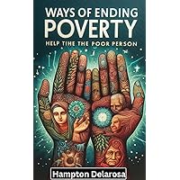 Ways of Ending Poverty: Help The Poor Person Ways of Ending Poverty: Help The Poor Person Kindle Paperback