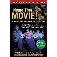 Name That Movie! A Painless Vocabulary Builder: Comedy & Action Edition: Watch Movies and Ace the SAT, ACT, GED and GRE! Name That Movie! A Painless Vocabulary Builder: Comedy & Action Edition: Watch Movies and Ace the SAT, ACT, GED and GRE! Paperback