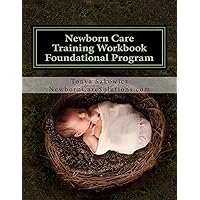 Newborn Care Training Workbook - Accredited Edition: Foundational Newborn Care Program
