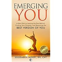 Emerging You: A New Path to Leaving the Past Behind, Finding Your Purpose, and Becoming the Best Version of You Emerging You: A New Path to Leaving the Past Behind, Finding Your Purpose, and Becoming the Best Version of You Kindle Paperback