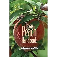 Texas Peach Handbook (Texas A&M AgriLife Research and Extension Service Series) Texas Peach Handbook (Texas A&M AgriLife Research and Extension Service Series) Paperback Kindle