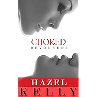 Choked (Devoured Series Book 3) Choked (Devoured Series Book 3) Kindle