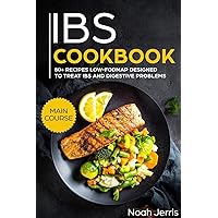 IBS Cookbook: MAIN COURSE – 80+ Recipes low-fodmap designed to treat IBS and digestive problems (Celiac disease effective approach) IBS Cookbook: MAIN COURSE – 80+ Recipes low-fodmap designed to treat IBS and digestive problems (Celiac disease effective approach) Paperback