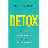 Detox: Managing Insecurity in the Workplace