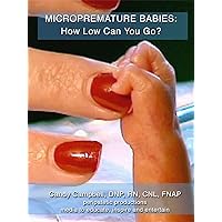 Micropremature Babies: How Low Can You Go?