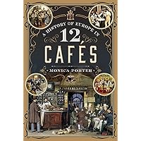 A History of Europe in 12 Cafés A History of Europe in 12 Cafés Kindle Hardcover