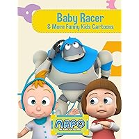 Arpo the Robot for All Kids - Baby Racer & More Funny Kids Cartoons
