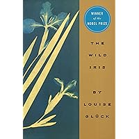 The Wild Iris The Wild Iris Paperback Kindle Hardcover