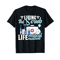 Living The Scrub Life Medical Assistant Funny T-Shirt