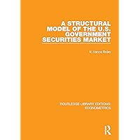 A Structural Model of the U.S. Government Securities Market (Routledge Library Editions: Econometrics Book 14) A Structural Model of the U.S. Government Securities Market (Routledge Library Editions: Econometrics Book 14) Kindle Paperback Hardcover