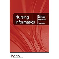 Nursing Informatics: Scope and Standards of Practice, 3rd Edition Nursing Informatics: Scope and Standards of Practice, 3rd Edition Paperback
