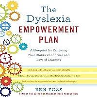 The Dyslexia Empowerment Plan: A Blueprint for Renewing Your Child's Confidence and Love of Learning The Dyslexia Empowerment Plan: A Blueprint for Renewing Your Child's Confidence and Love of Learning Audible Audiobook Paperback Kindle Hardcover Spiral-bound Audio CD