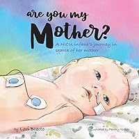 Are You My Mother?: A NICU infant's journey in search of her mother Are You My Mother?: A NICU infant's journey in search of her mother Paperback Hardcover