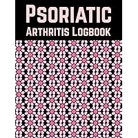 Psoriatic Arthritis Logbook: Simple Psoriatic Arthritis Symptom Planner