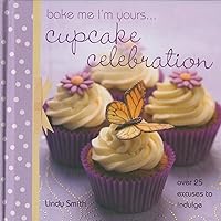 Bake Me I'm Yours...Cupcake Celebration Bake Me I'm Yours...Cupcake Celebration Hardcover Kindle