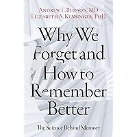 Why We Forget and How To Remember Better: The Science Behind Memory Why We Forget and How To Remember Better: The Science Behind Memory Hardcover Audible Audiobook Kindle Audio CD